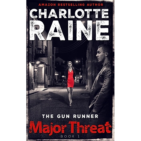 The Gun Runner: Major Threat (The Gun Runner), Charlotte Raine
