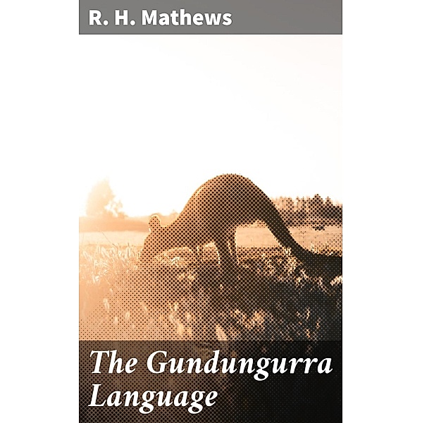 The Gundungurra Language, R. H. Mathews