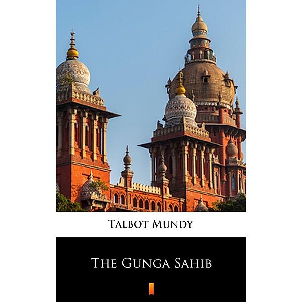 The Gunga Sahib, Talbot Mundy