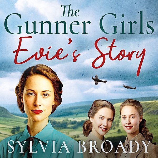 The Gunner Girls - 1 - The Gunner Girls: Evie's Story, Sylvia Broady