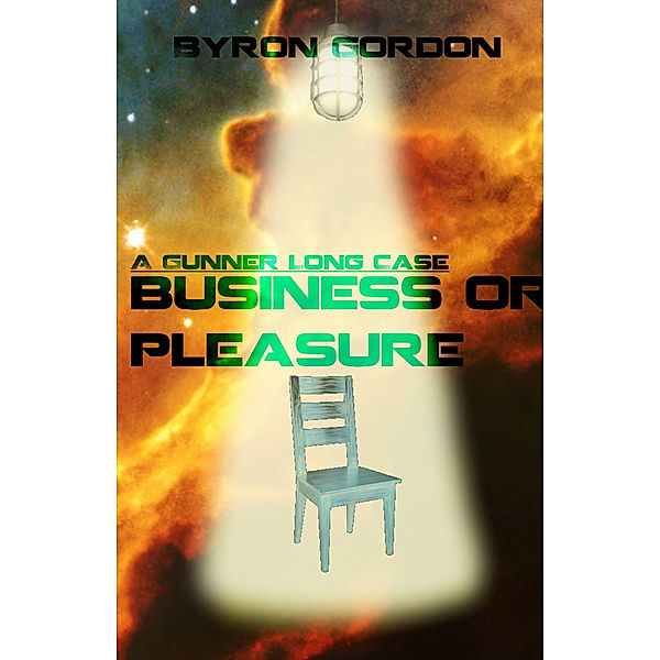The Gunner Long Casefiles: Business or Pleasure: A Gunner Long Case, Byron Gordon