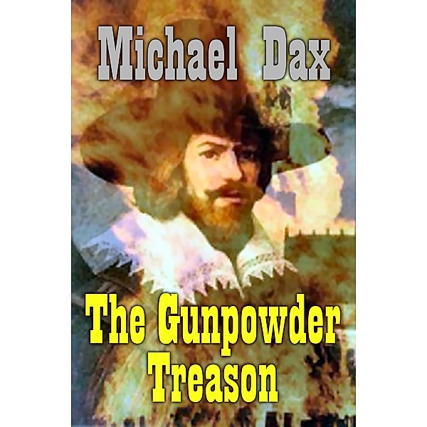 The Gunpowder Treason, Michael Dax