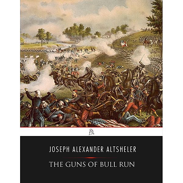 The Guns of Bull Run, Joseph Alexander Altsheler