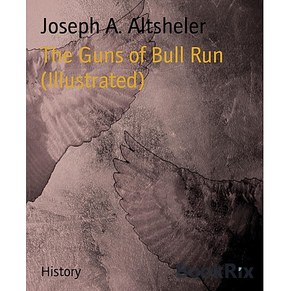 The Guns of Bull Run (Illustrated), Joseph A. Altsheler