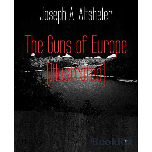The Guns of Europe (Illustrated), Joseph A. Altsheler
