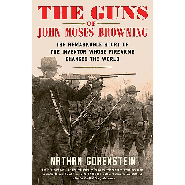 The Guns of John Moses Browning, Nathan Gorenstein