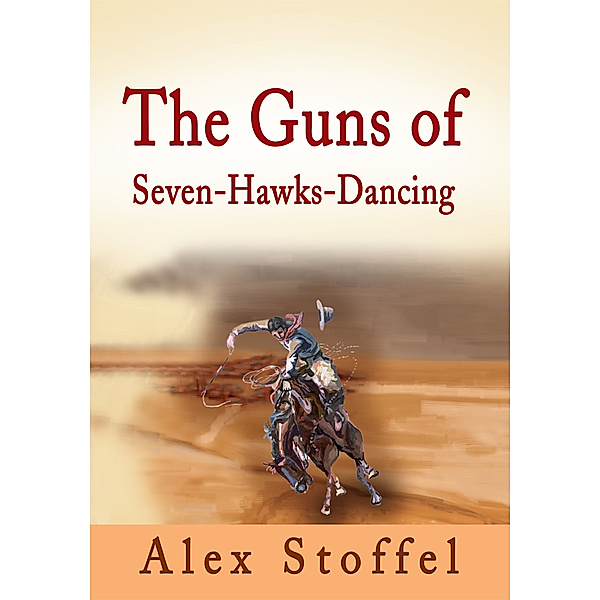 The Guns of Seven-Hawks-Dancing, Alex Stoffel