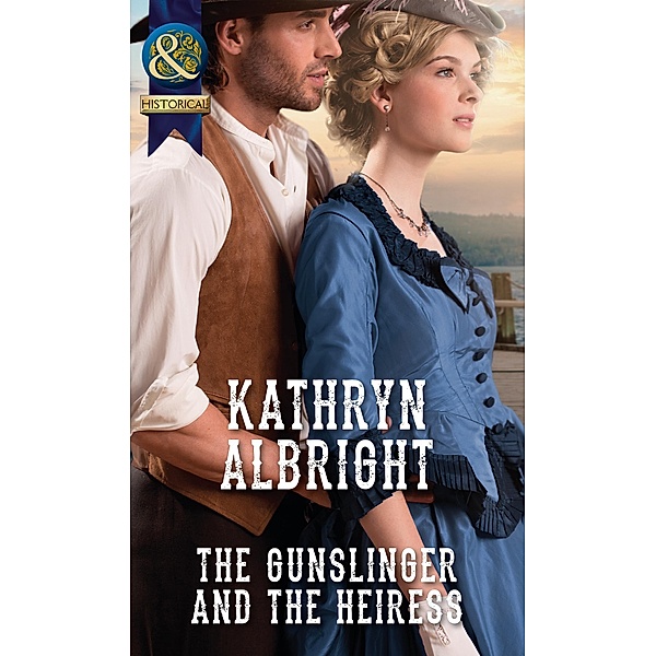 The Gunslinger and the Heiress (Mills & Boon Historical) / Mills & Boon Historical, Kathryn Albright