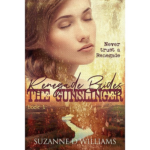 The Gunslinger (Renegade Brides, #1) / Renegade Brides, Suzanne D. Williams
