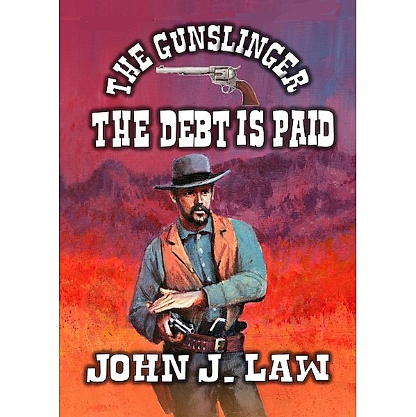The Gunslinger - The Debt Is Paid, John J. Law