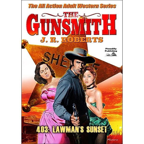 The Gunsmith: The Gunsmith 403: Lawman's Sunset, JR Roberts