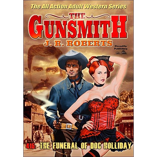 The Gunsmith: The Gunsmith 415: The Funeral of Doc Holliday, JR Roberts