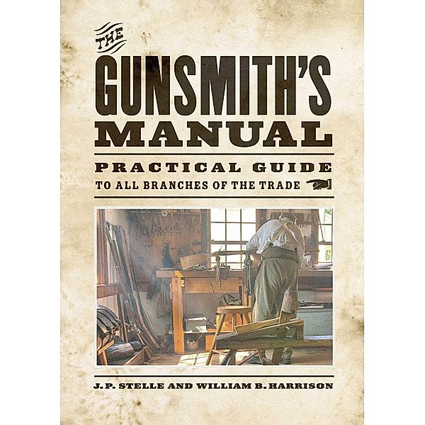 The Gunsmith's Manual, J. P. Stelle, William B. Harrison