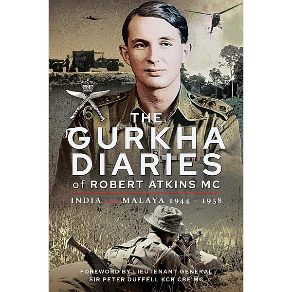 The Gurkha Diaries of Robert Atkins MC, Robert Atkins MC