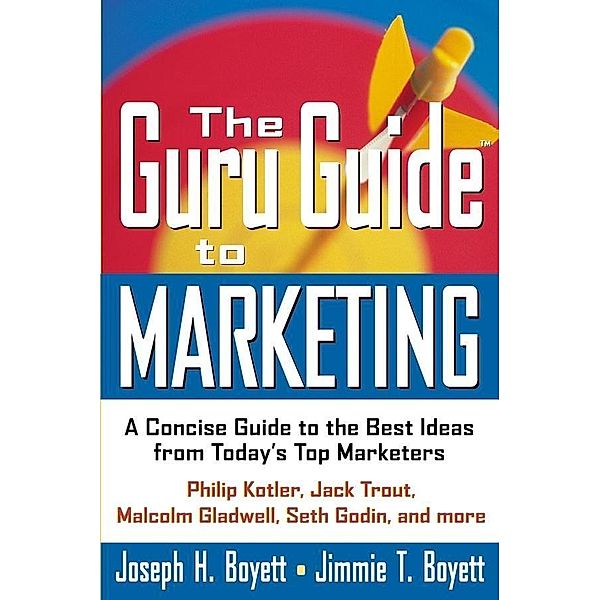 The Guru Guide to Marketing, Joseph H. Boyett, Jimmie T. Boyett