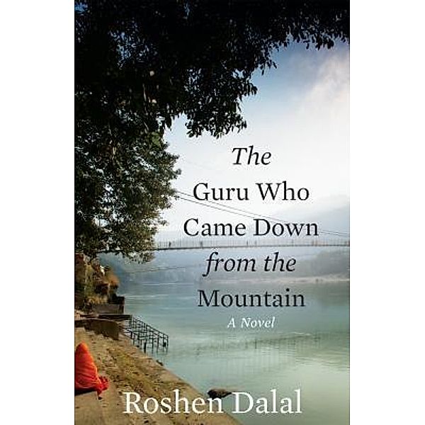 The Guru Who Came Down from the Mountain, Roshen Dalal