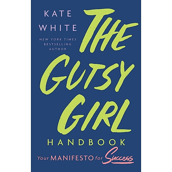 The Gutsy Girl Handbook, Kate White