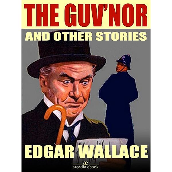The Guv'nor and Other Stories (Illustrated), Edgar Wallace
