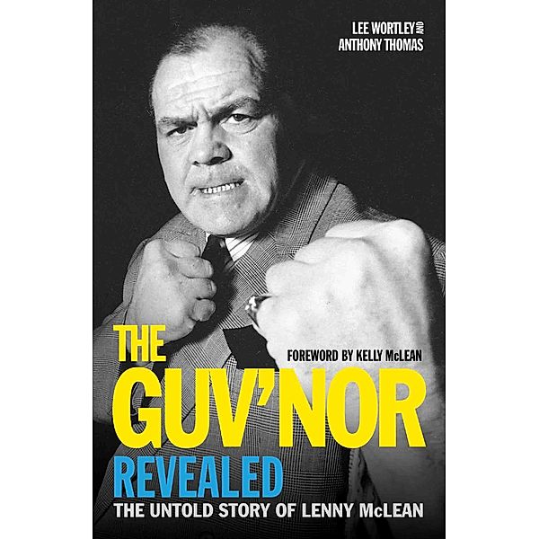 The Guv'nor Revealed - The Untold Story of Lenny McLean, Anthony Thomas, Lee Wortley