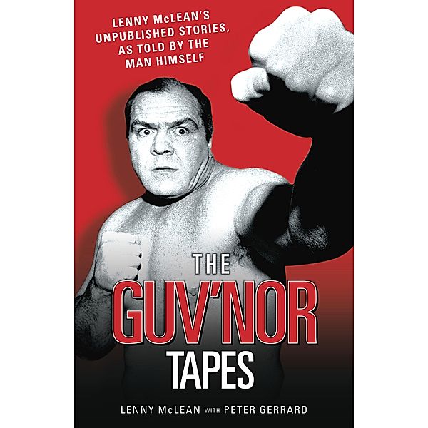 The Guvnor Tapes - Lenny McLean's Unpublished Stories, As Told By The Man Himself, Peter Gerrard