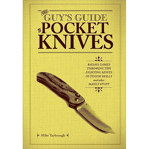 The Guy's Guide to Pocket Knives, Mike Yarbrough