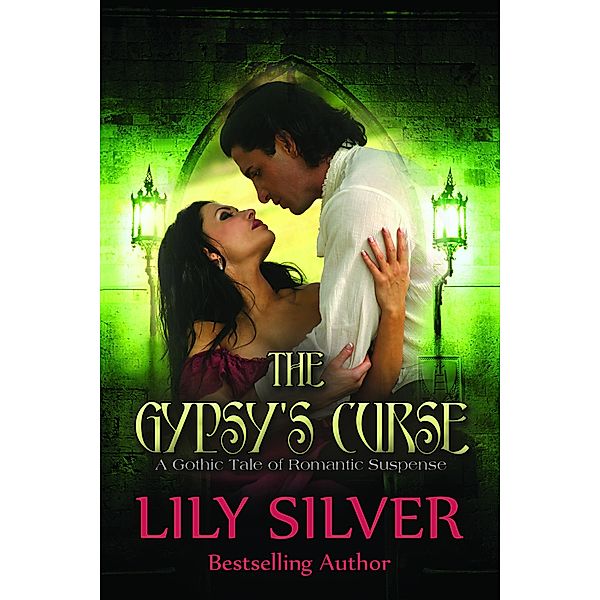 The Gypsy's Curse: A Gothic Tale of Romantic Suspense, Lily Silver