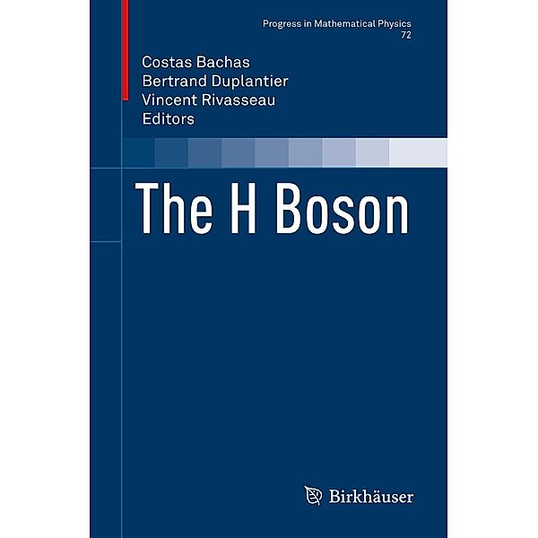 The H Boson / Progress in Mathematical Physics Bd.72