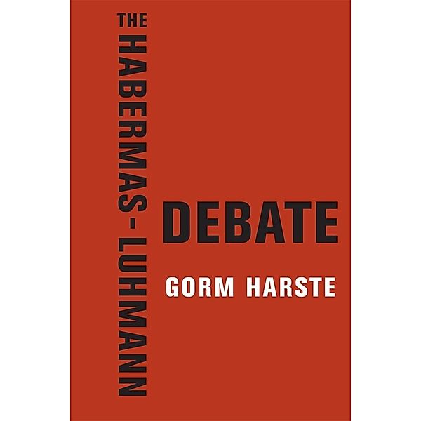 The Habermas-Luhmann Debate, Gorm Harste