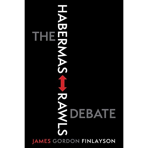 The Habermas-Rawls Debate, James Gordon Finlayson