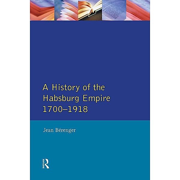 The Habsburg Empire 1700-1918, Jean Berenger, C. A. Simpson