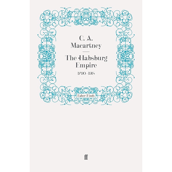 The Habsburg Empire, C. A. Macartney