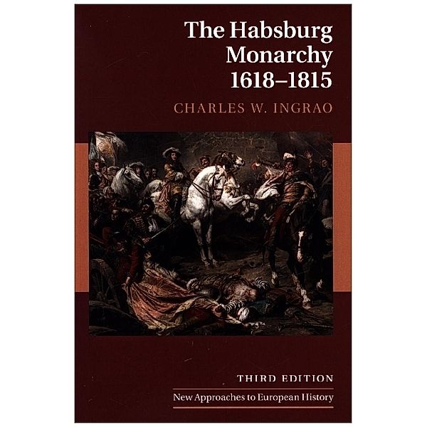 The Habsburg Monarchy, 1618-1815, Charles W. Ingrao