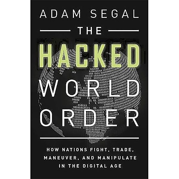 The Hacked World Order, Adam Segal