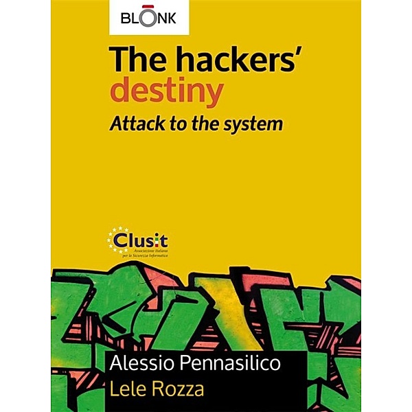 The hackers' destiny - Attack to the system, Lele Rozza, Alessio Pennasilico