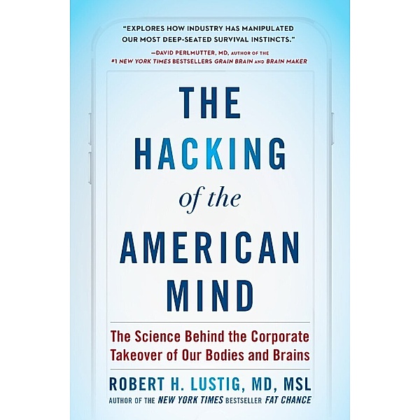 The Hacking of the American Mind, Robert H. Lustig