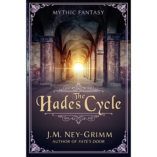 The Hades Cycle, J. M. Ney-Grimm