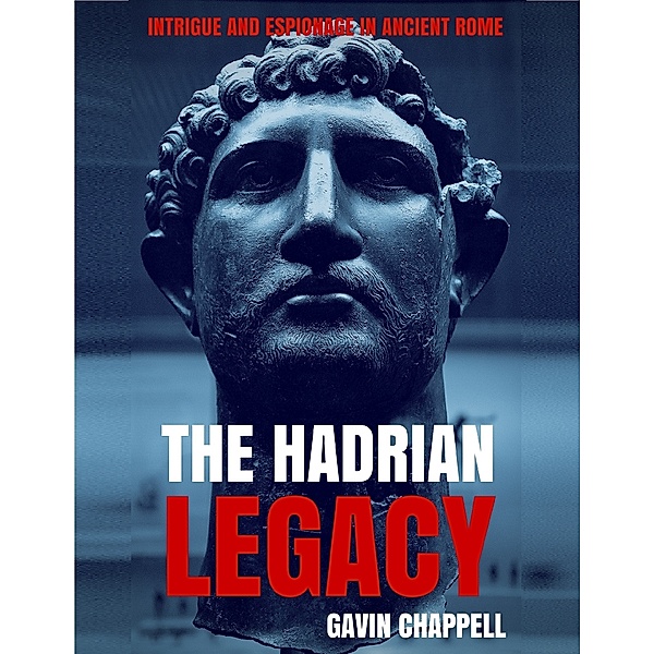 The Hadrian Legacy, Gavin Chappell