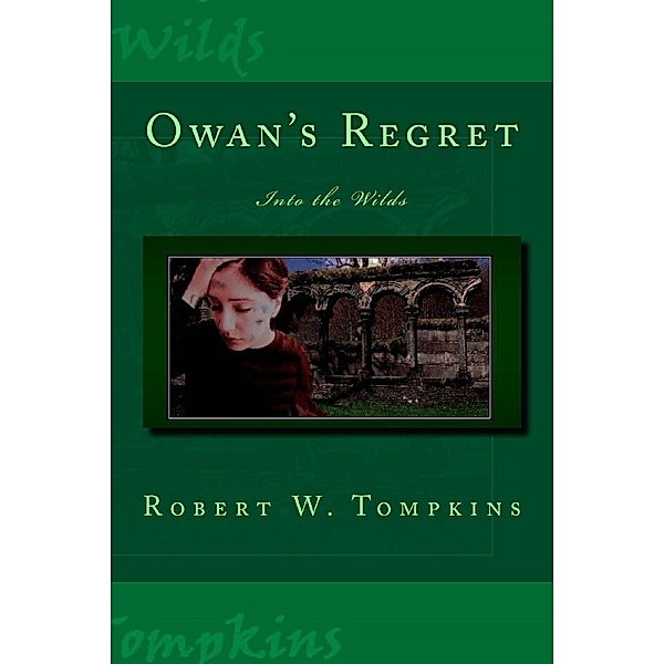 The Hagenspan Chronicles: Owan's Regret: Into the Wilds (Book Eight of the Hagenspan Chronicles), Robert W. Tompkins