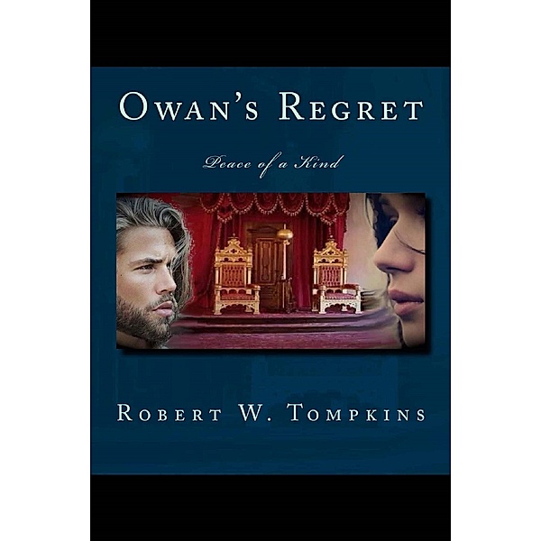 The Hagenspan Chronicles: Owan's Regret: Peace of a Kind (Book Nine of the Hagenspan Chronicles), Robert W. Tompkins