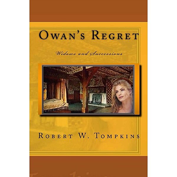 The Hagenspan Chronicles: Owan's Regret: Widows and Successions (Book Six of the Hagenspan Chronicles), Robert W. Tompkins