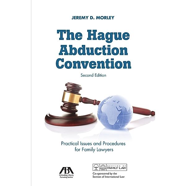 The Hague Abduction Convention / American Bar Association, Jeremy D. Morley