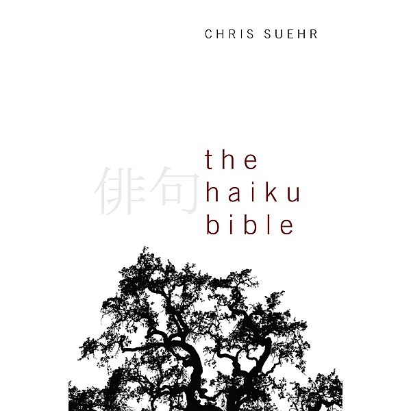 The Haiku Bible, Christopher Jay Suehr