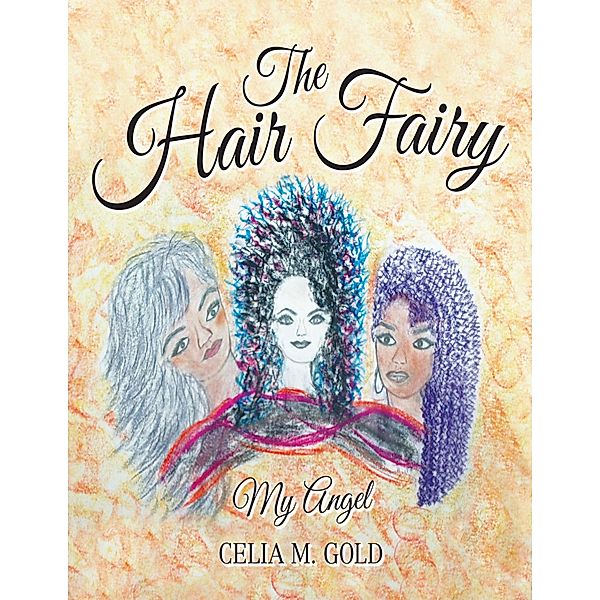 The Hair Fairy: My Angel, Celia M. Gold