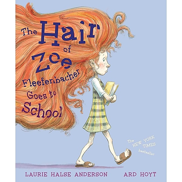 The Hair of Zoe Fleefenbacher Goes to School, Laurie Halse Anderson