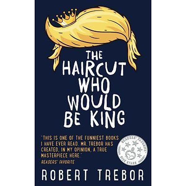 The Haircut Who Would Be King, Robert Trebor