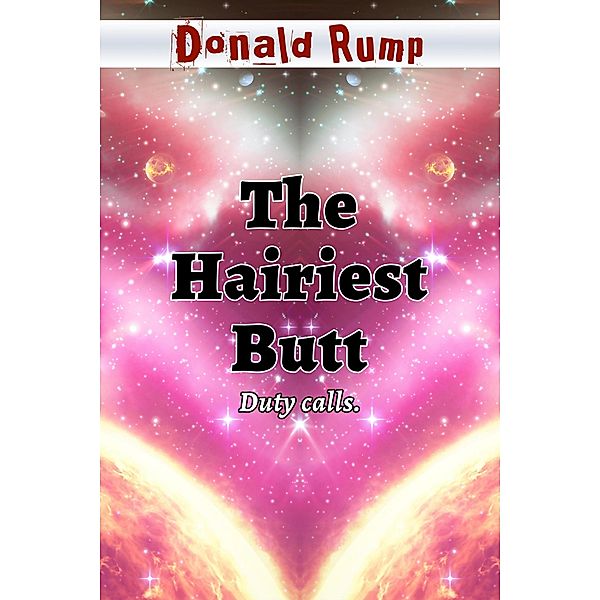 The Hairiest Butt, Donald Rump