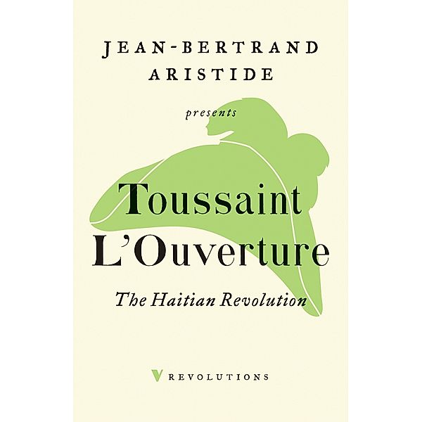 The Haitian Revolution / Revolutions, Toussaint L'Ouverture