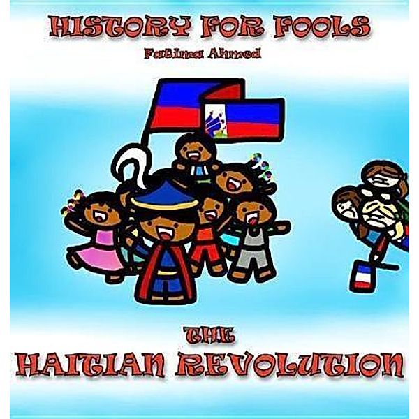 The Haitian Revolution / SM Publishing LLC, Fatima Ahmed