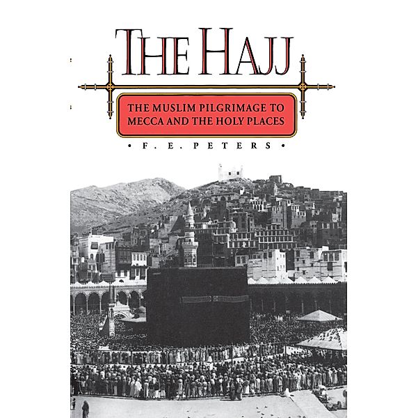 The Hajj, Francis Edward Peters