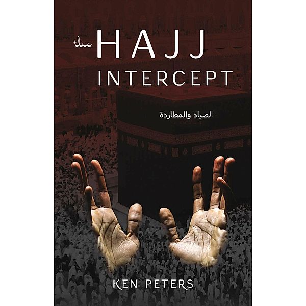 The Hajj Intercept, Ken Peters